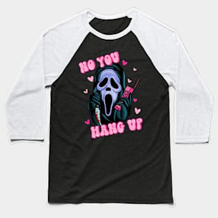 Ghostface No You Hang Up Ghostface Baseball T-Shirt